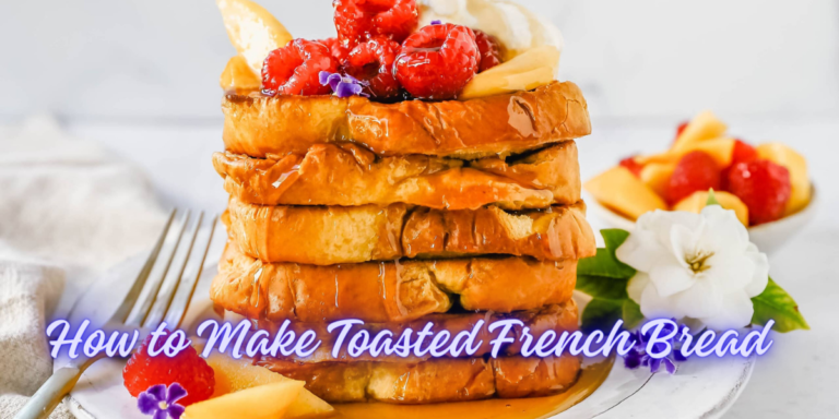 How to Make Toasted French Bread