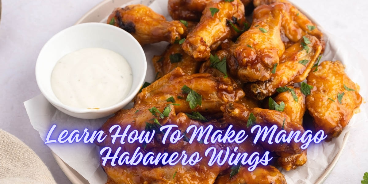 Learn How To Make Mango Habanero Wings